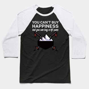 You cant buy happiness but you can buy a lift pass Baseball T-Shirt